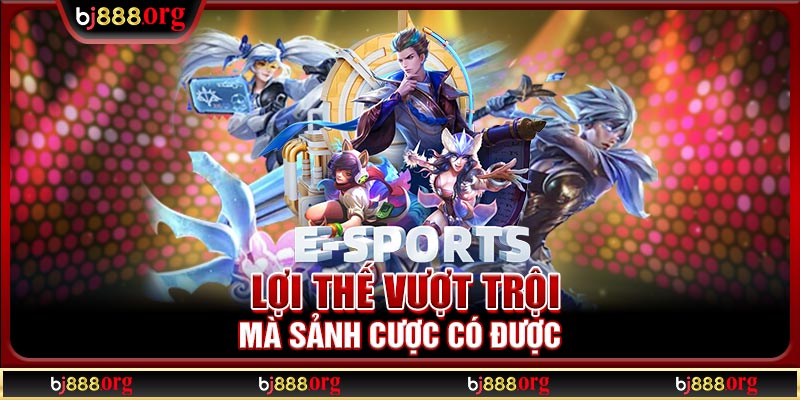 Thế mạnh vượt trội của sảnh thể thao điện tử của nhà cái